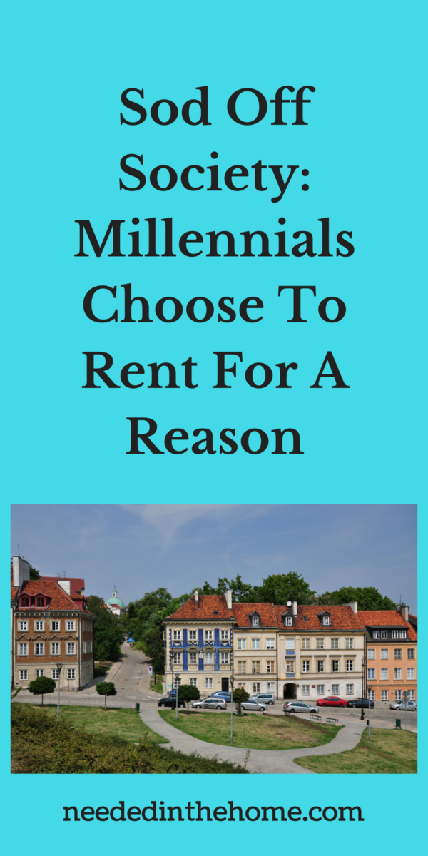 townhouse Sod Off Society: Millennials Choose To Rent For A Reason 