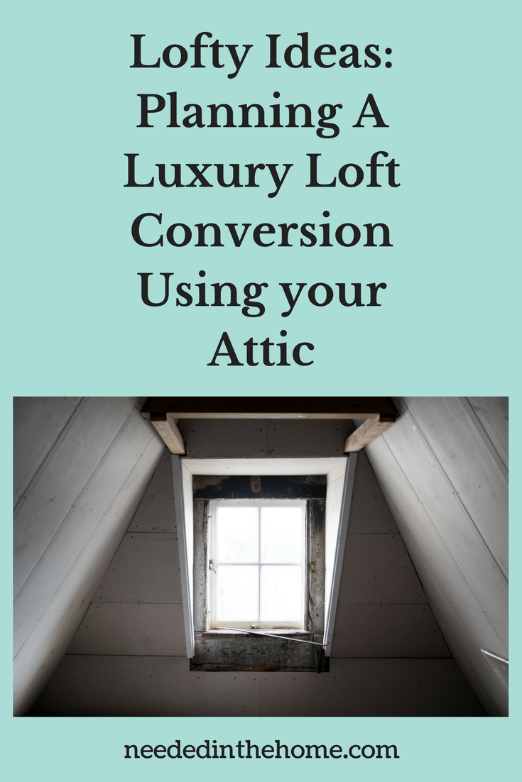 attic window slanted ceiling walls Lofty Ideas: Planning A Luxury Loft Conversion Using Your Attic neededinthehome