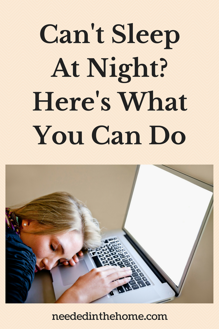 Can't Sleep At Night? Here's What You Can Do woman sleeping on laptop neededinthehome