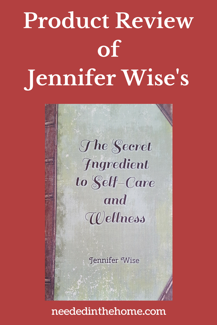 Product Review of Jennifer Wise's book The Secret Ingredient to Self-Care and Wellness
