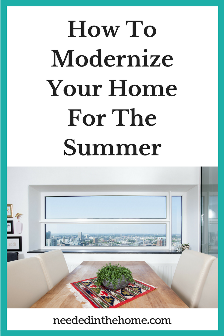 How To Modernize Your Home For The Summer large table and chairs and window neededinthehome