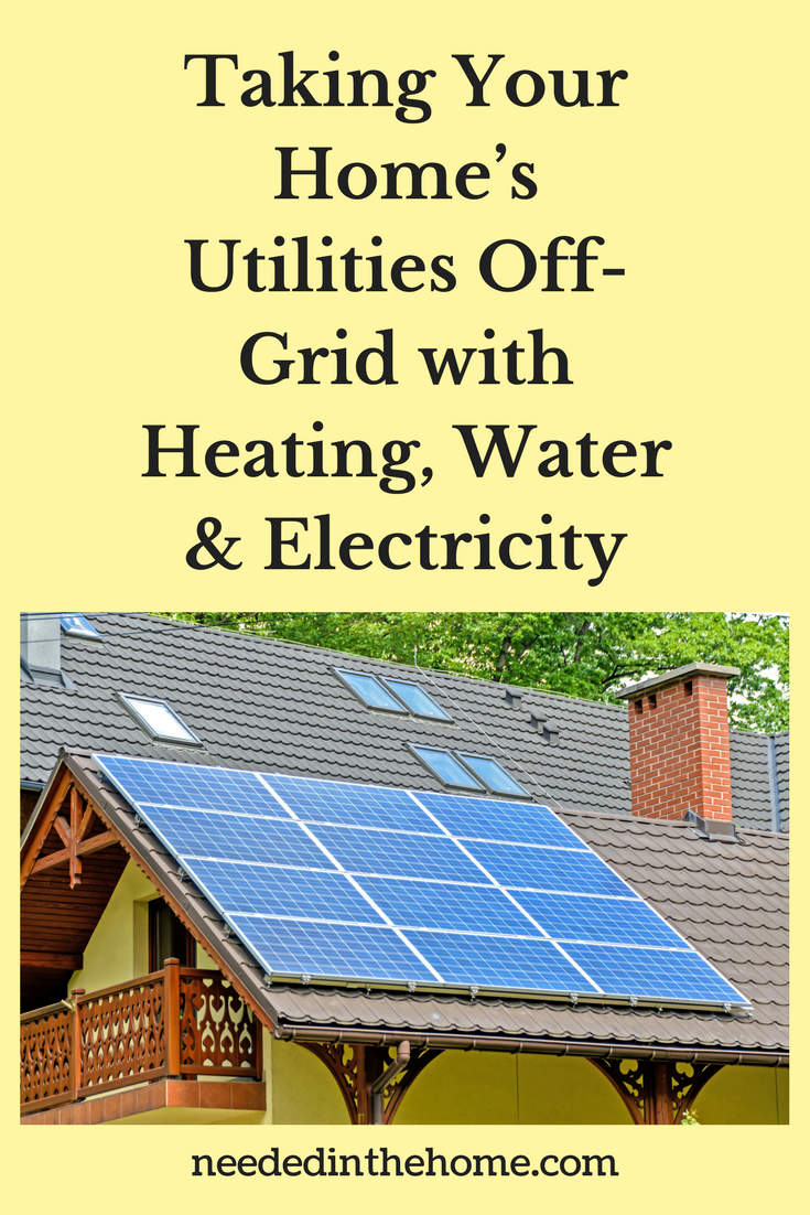 Off-Grid / Taking Your Home’s Utilities Off-Grid with Heating, Water & Electricity / solar panels on the roof of a house near fireplace chimney neededinthehome