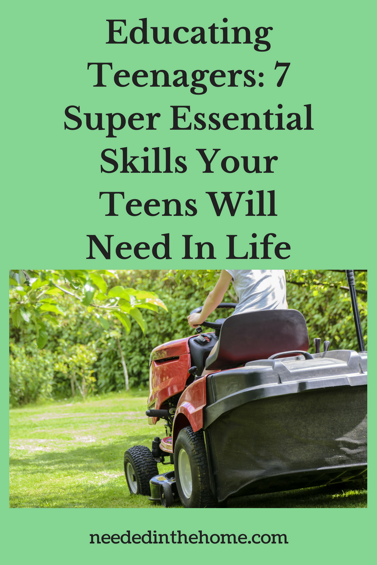 Educating Teenagers: 7 Super Essential Skills Your Teens Will Need In Life