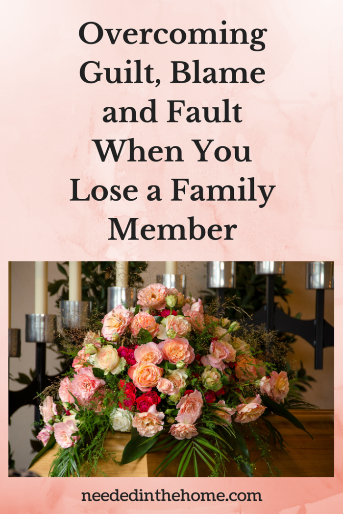 Overcoming Guilt, Blame and Fault When You Lose a Family Member image flowers and candles at a funeral neededinthehome