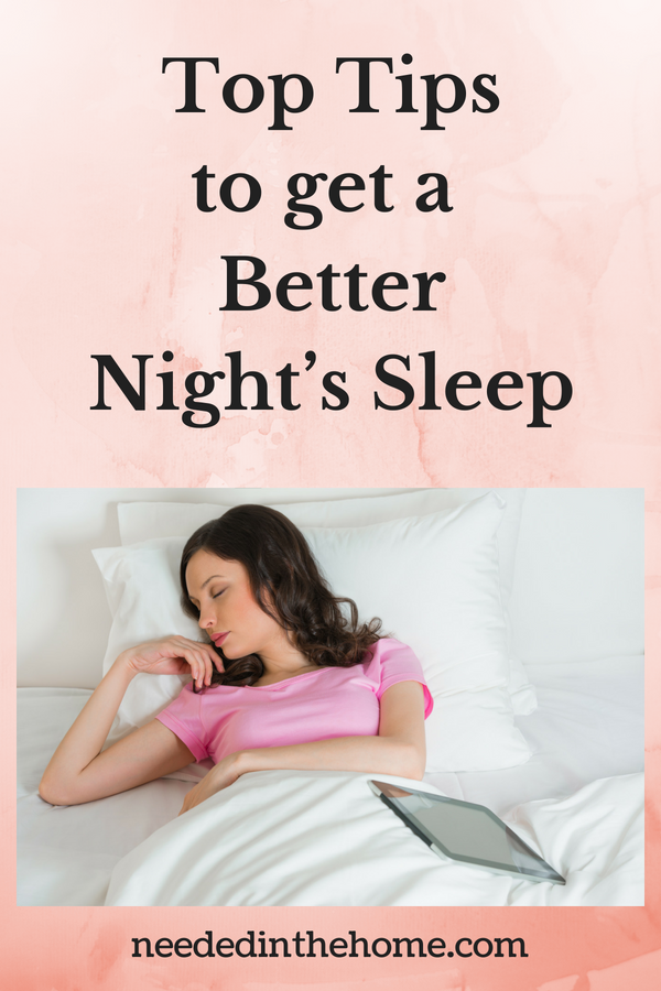 Top Tips that will Help You To Get a Better Night’s Sleep image woman asleep in bed with pillows blankets iPad nearby neededinthehome