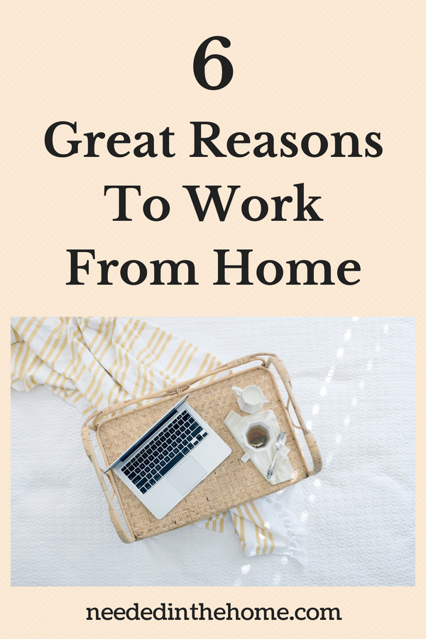 6 great reasons to work from home bed tray with laptop coffee creamer spoon blanket neededinthehome