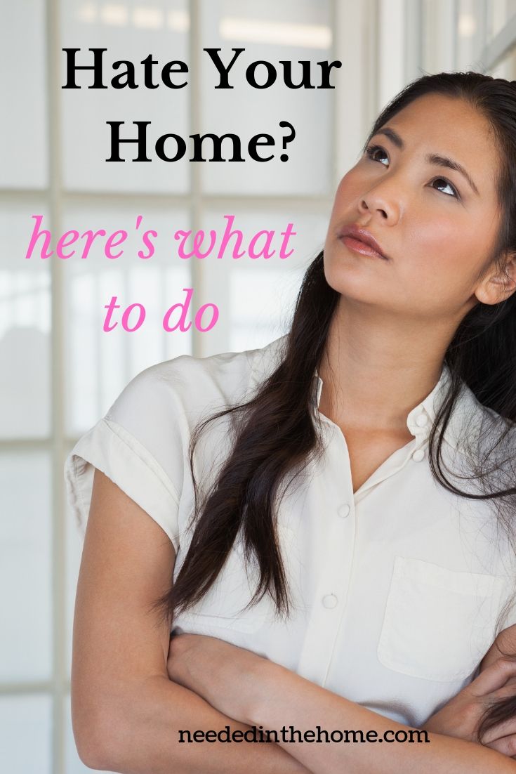 Hate Your Home? here's what to do woman with arms crossed upset with her current house neededinthehome