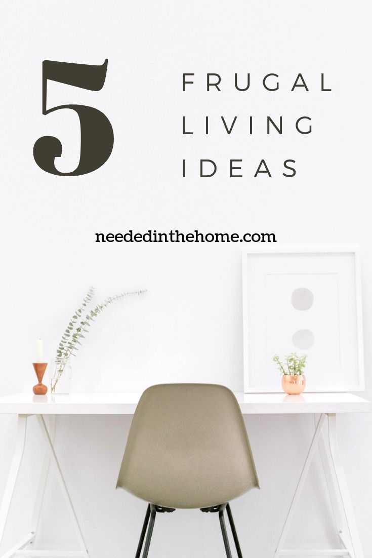 5 Frugal Living Ideas table desk chair candle plants neededinthehome