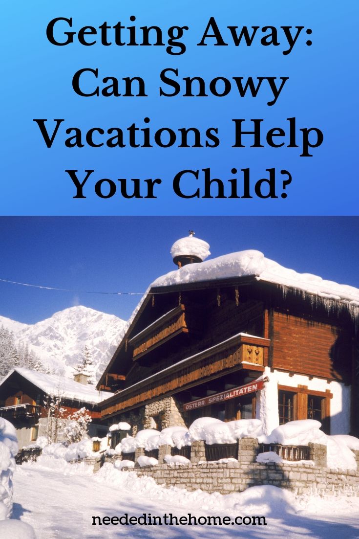 Getting Away: Can Snowy Vacations Help Your Child?