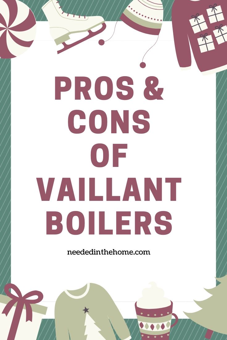 Pros and Cons of Vaillant Boilers ice skates winter hat sweaters hot cocoa pine tree neededinthehome