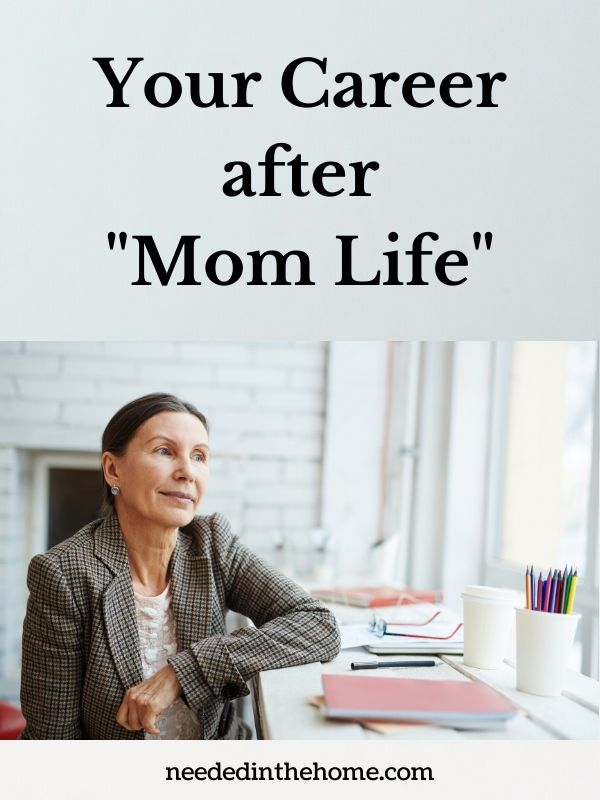 Your career after mom life middle age woman teacher at her desk neededinthehome