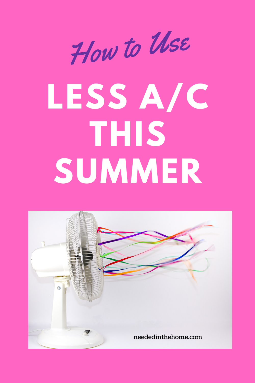 How To Use Less Air Conditioning This Summer NeededInTheHome