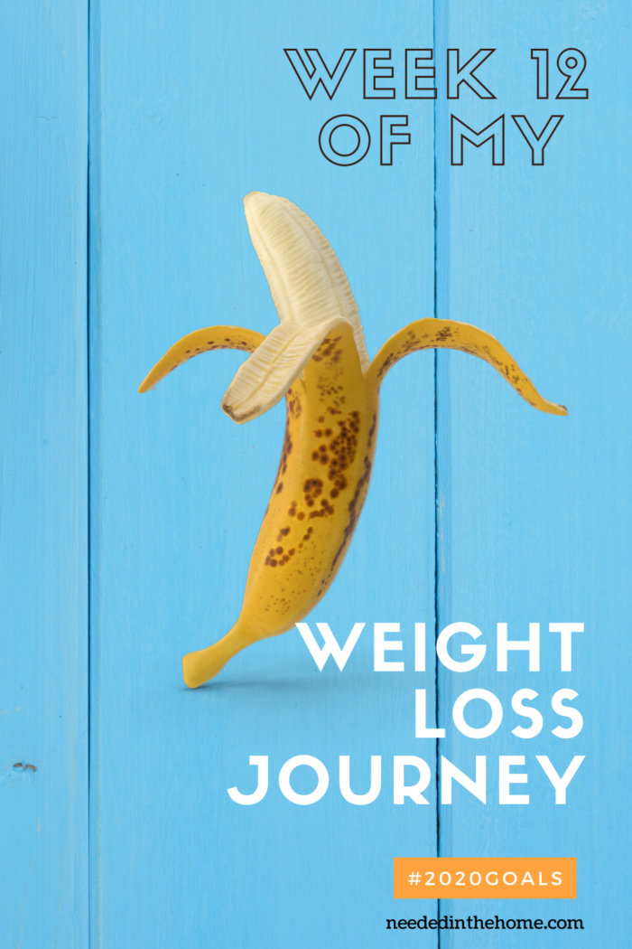 pinterest-pin-description week 12 of my weight loss journey #2020goals neededinthehome banana