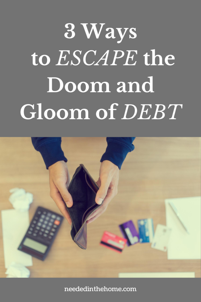 pinterest-pin-description 3 ways to escape the doom and gloom of debt hands holding empty wallet credit cards calculator bills envelope neededinthehome