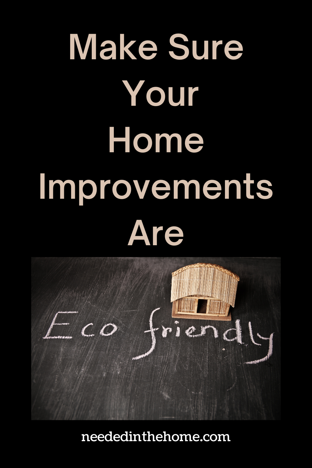 pinterest-pin-description Make Sure Your Home Improvements Are Eco Friendly