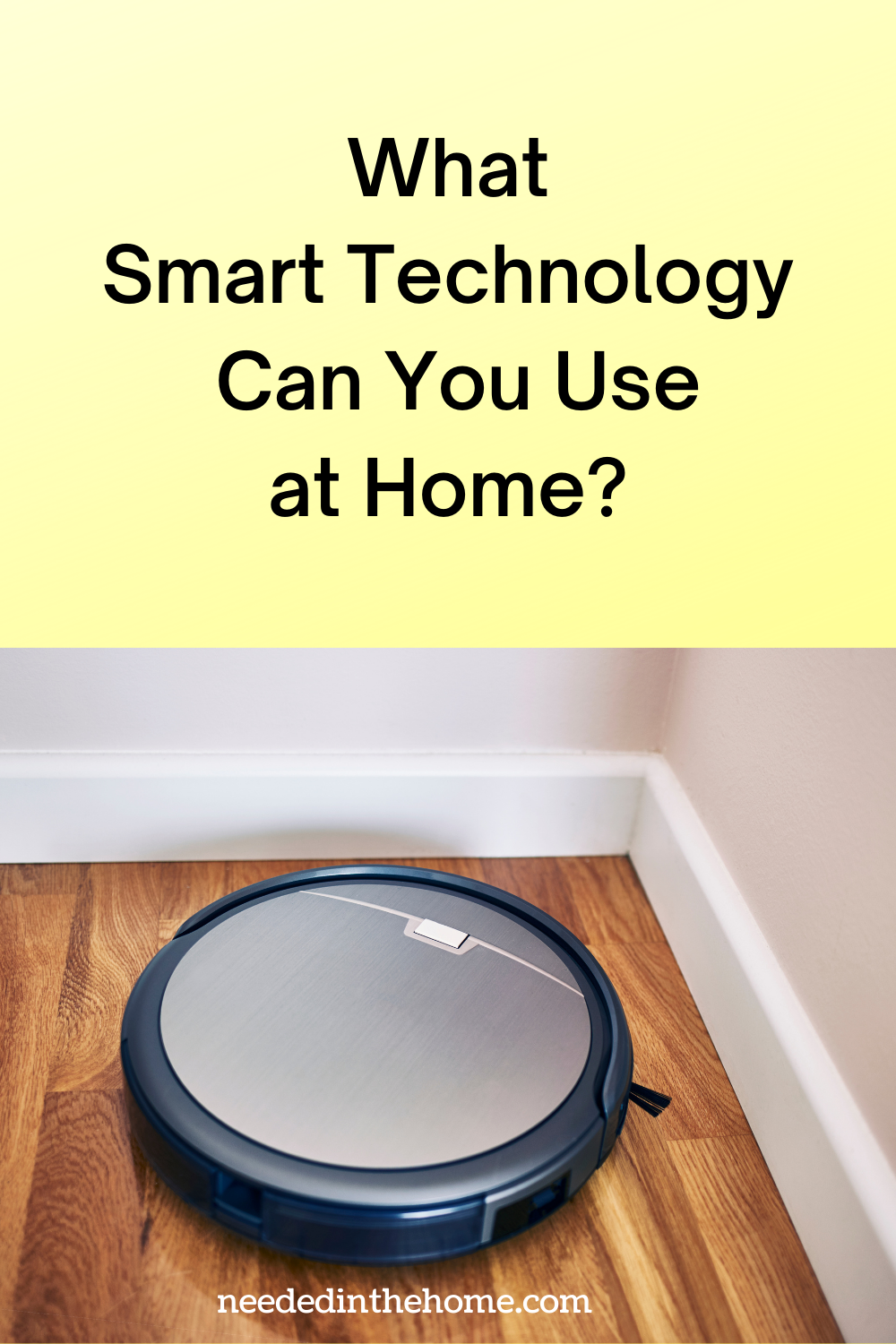 pinterest-pin-description what smart technology can you use at home roomba on wood floor neededinthehome