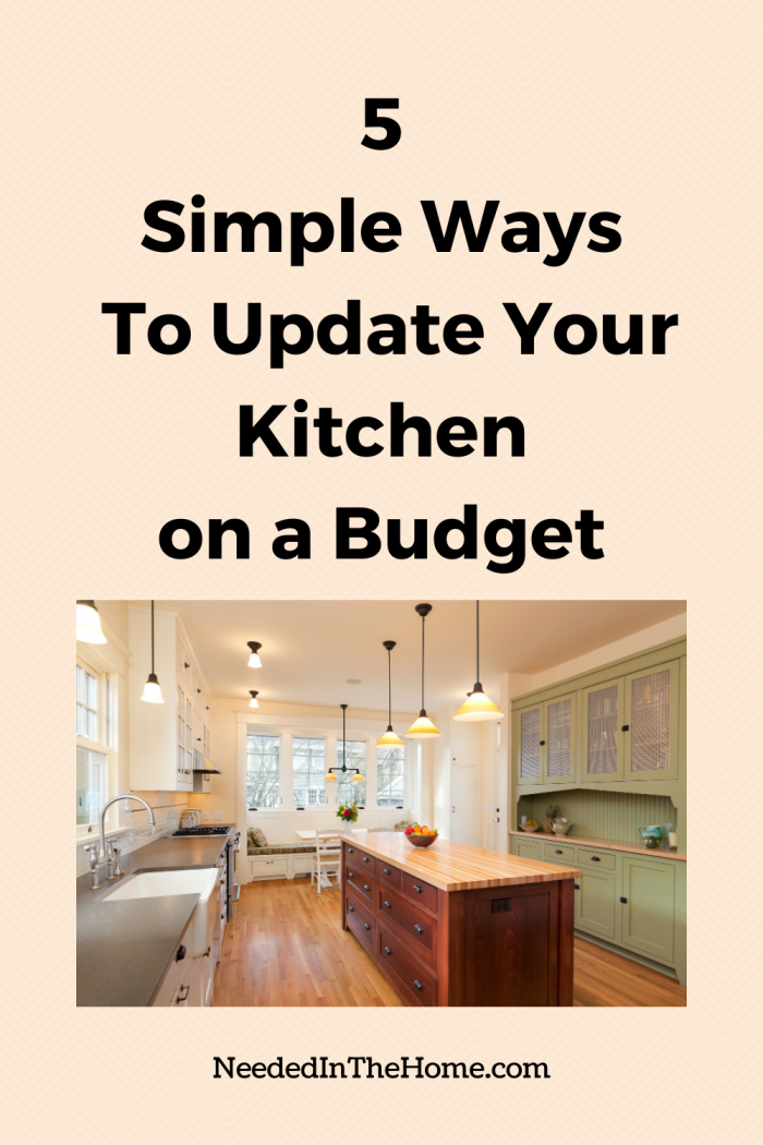 5 Simple Ways To Update Your Kitchen on a Budget - NeededInTheHome