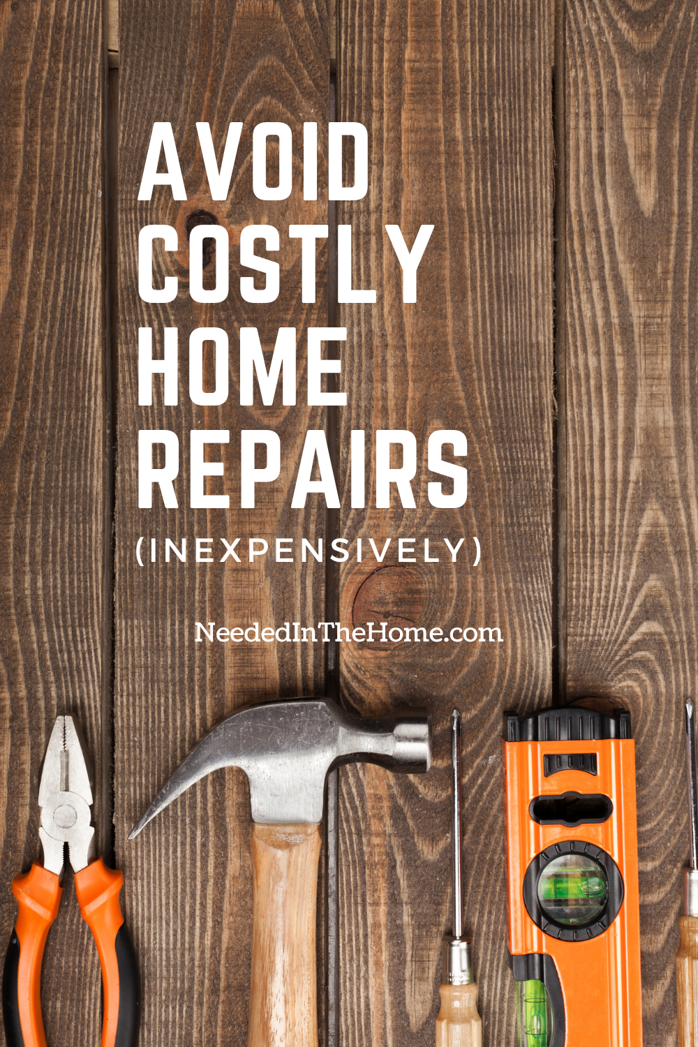 pinterest-pin-description Avoid Costly Home Repairs Inexpensively pliers hammer screwdrivers level wood planking neededinthehome