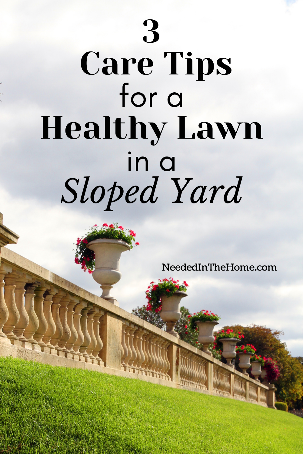 pinterest-pin-description 3 care tips for a healthy lawn in a sloped yard cement fence flower pots flowers angled yard grass neededinthehome
