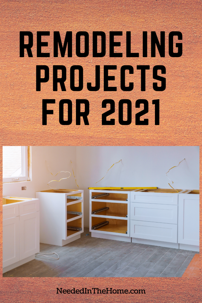 Remodeling Projects For 2021 - NeededInTheHome