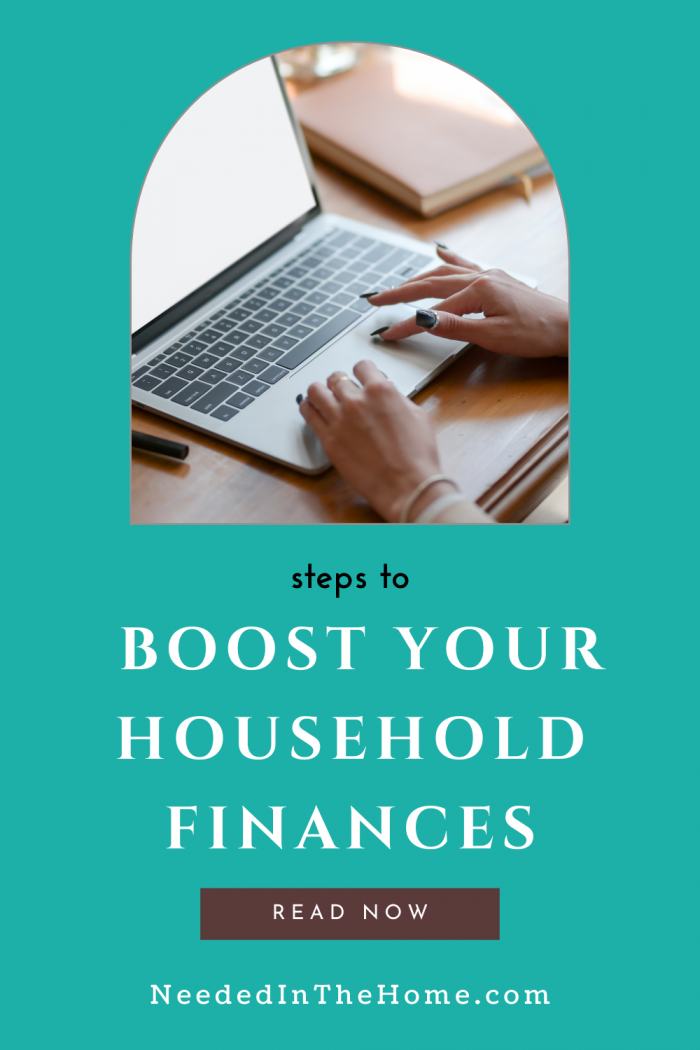 pinterest-pin-description Steps To Boost Your Household Finances typing on a laptop read now neededinthehome