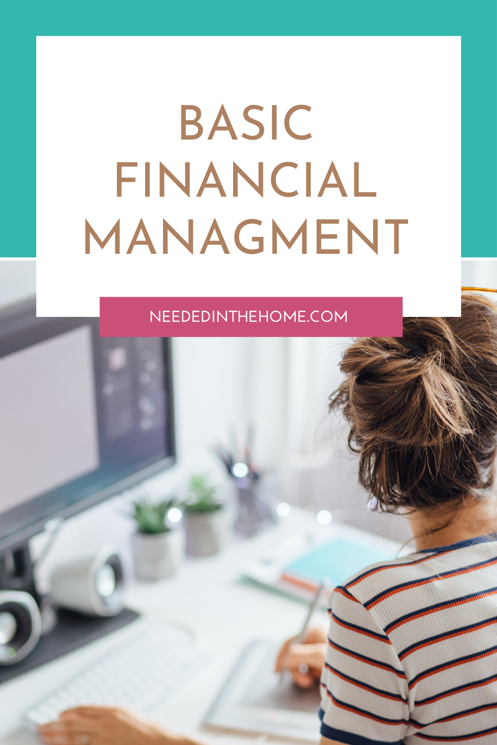 pinterest-pin-description basic financial management woman computer monitor keyboard planning writing neededinthehome