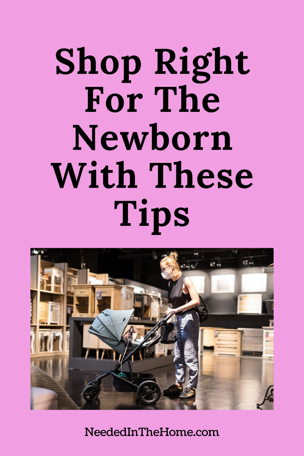 pinterest-pin-description shop right for the newborn with these tips mother pushing stroller newborn in childrens nursery furniture store neededinthehome