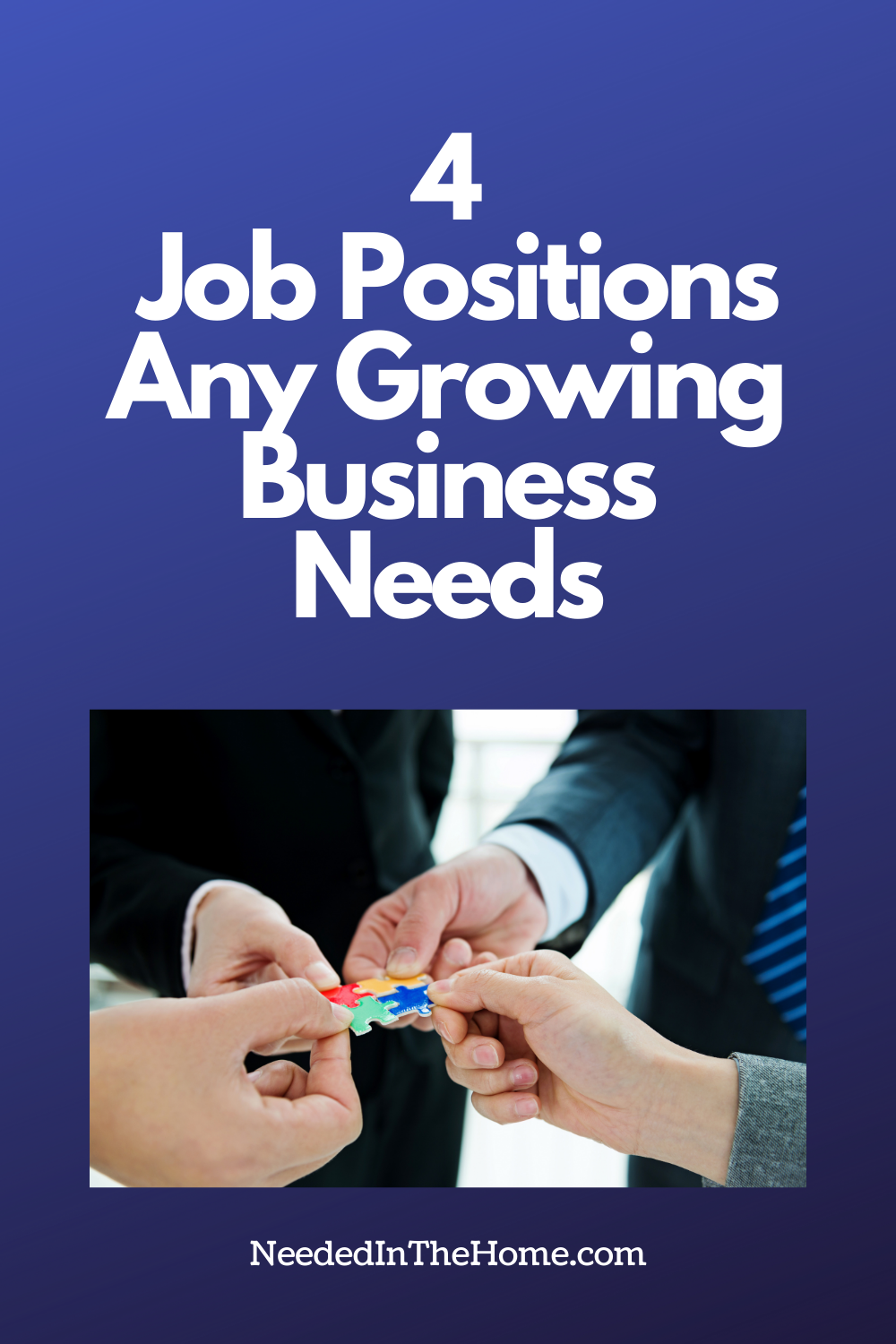 pinterest-pin-description 4 job positions any growing business needs four hands holding puzzle pieces put together neededinthehome