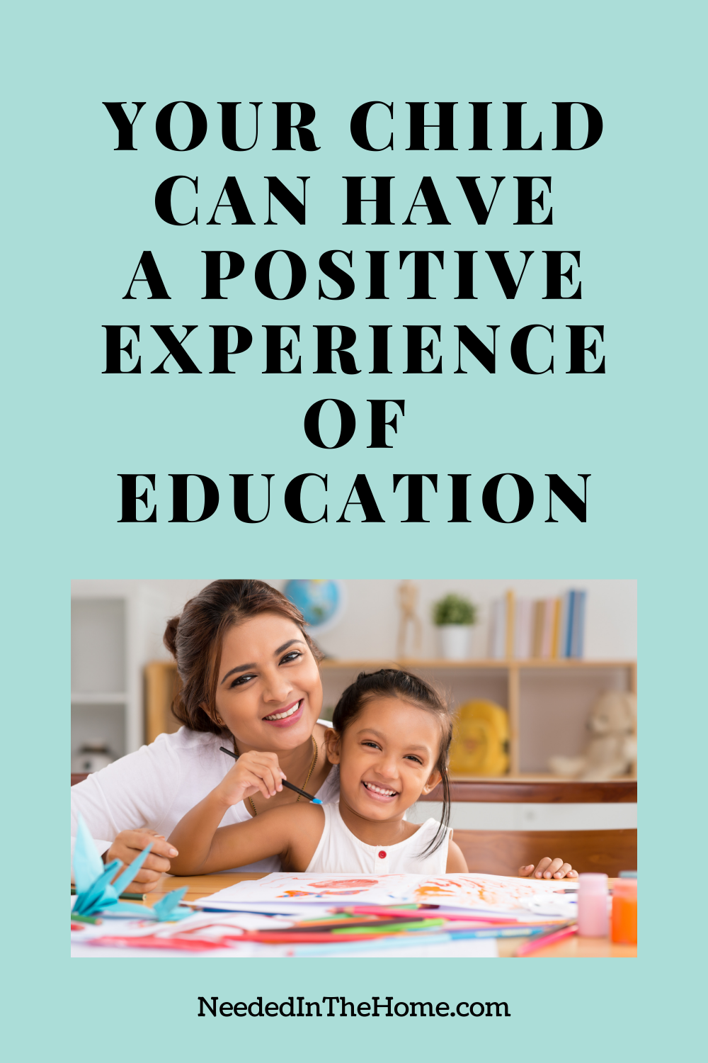 pinterest-pin-description your child can have a positive experience of education mother and daughter doing homeschool art together neededinthehome