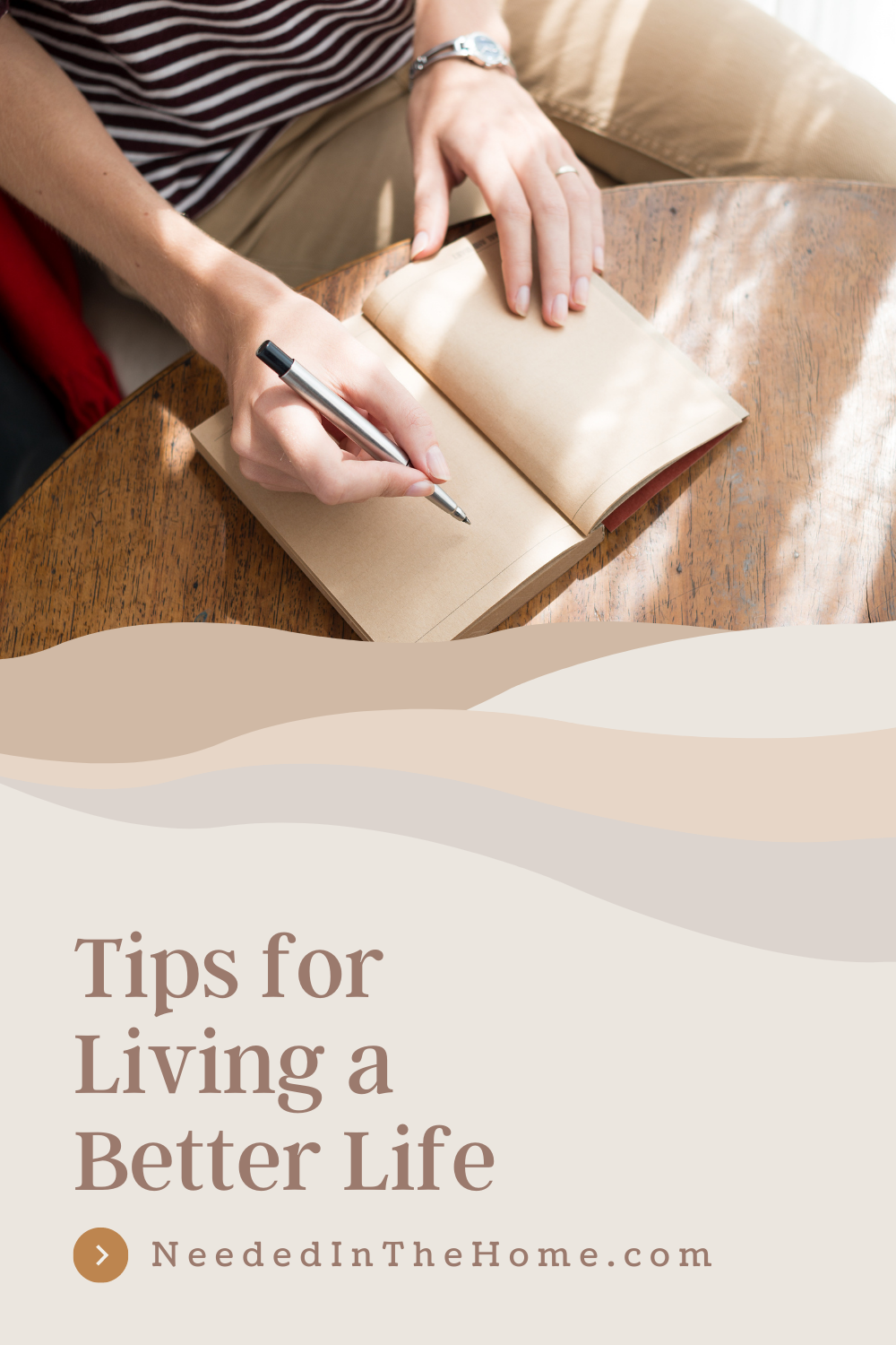 Tips for Living a Better Life woman writing ideas in journal neededinthehome