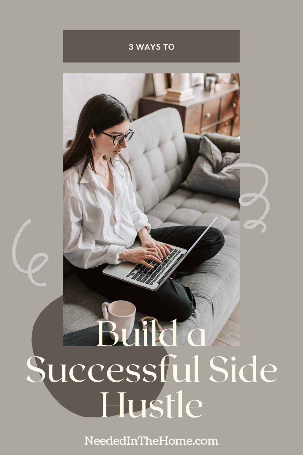pinterest-pin-description 3 ways to build a successful side hustle woman laptop couch coffee neededinthehome