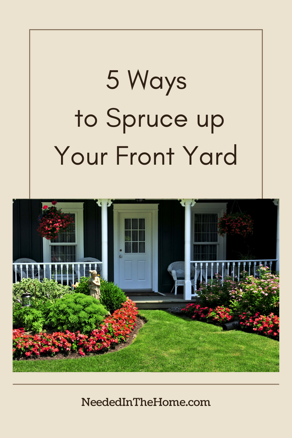 pinterest-pin-description 5 ways to spruce up your front yard front exterior of home plants flowers porch neededinthehome