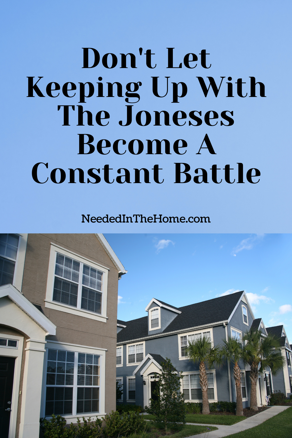 pinterest-pin-description don't let keeping up with the joneses become a constant battle neededinthehome