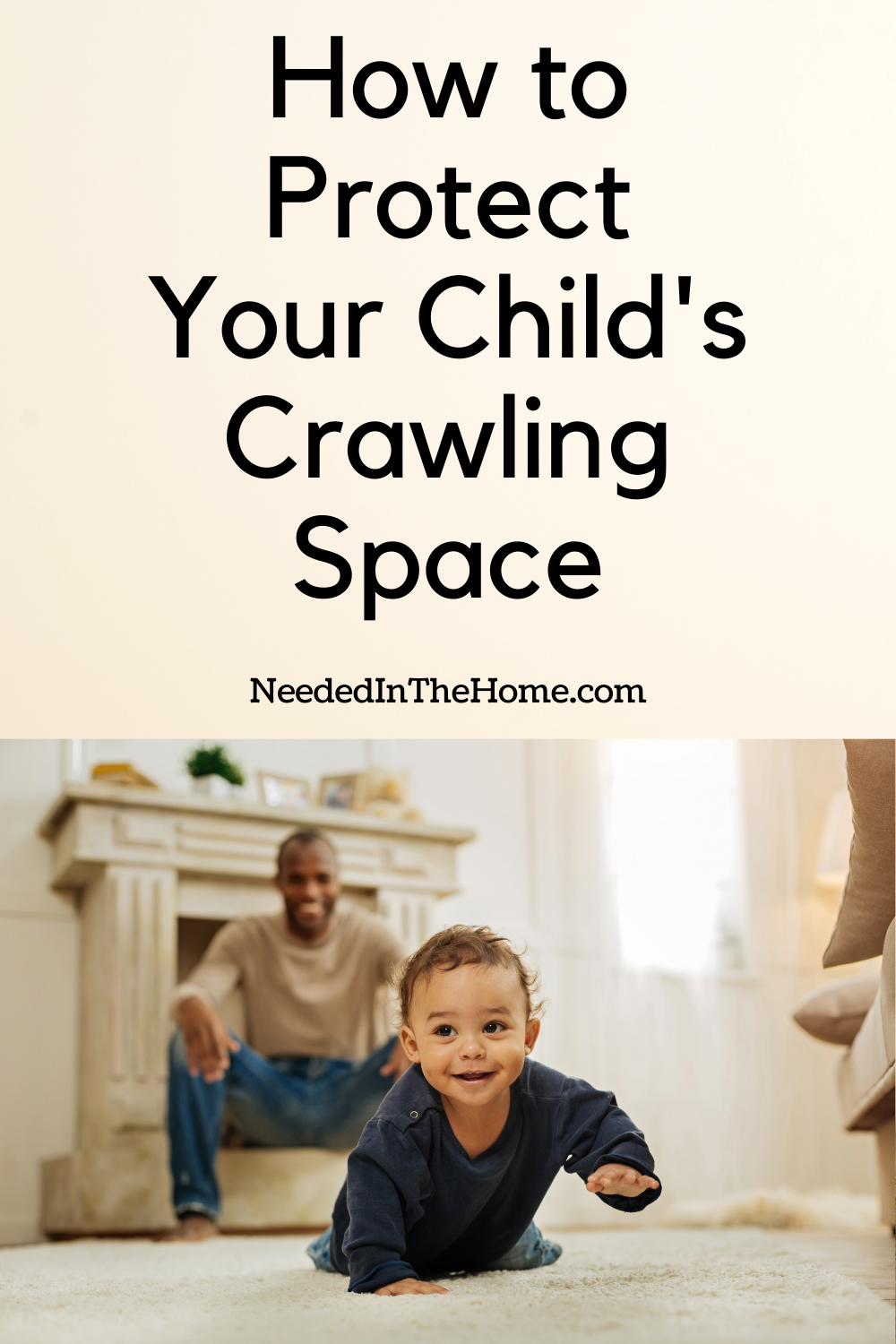 pinterest-pin-description how to protect your child's crawling space image toddler crawling on floor near Dad sitting on fireplace ledge to prevent bumps neededinthehome