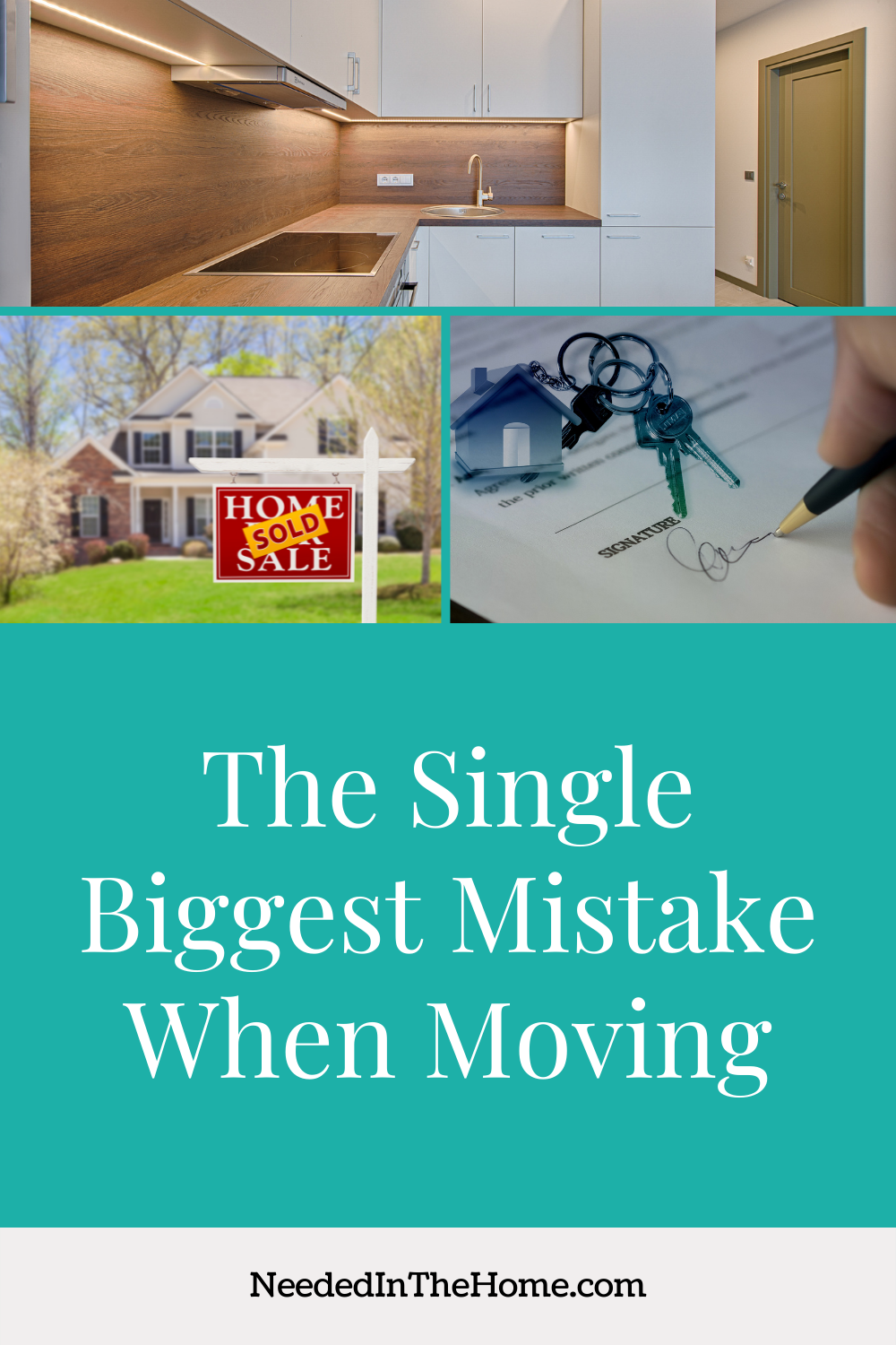 pinterest-pin-description the single biggest mistake when moving neededinthehome images of empty kitchen home with for sale and sold sign in front pen signing contract with house keys on paper