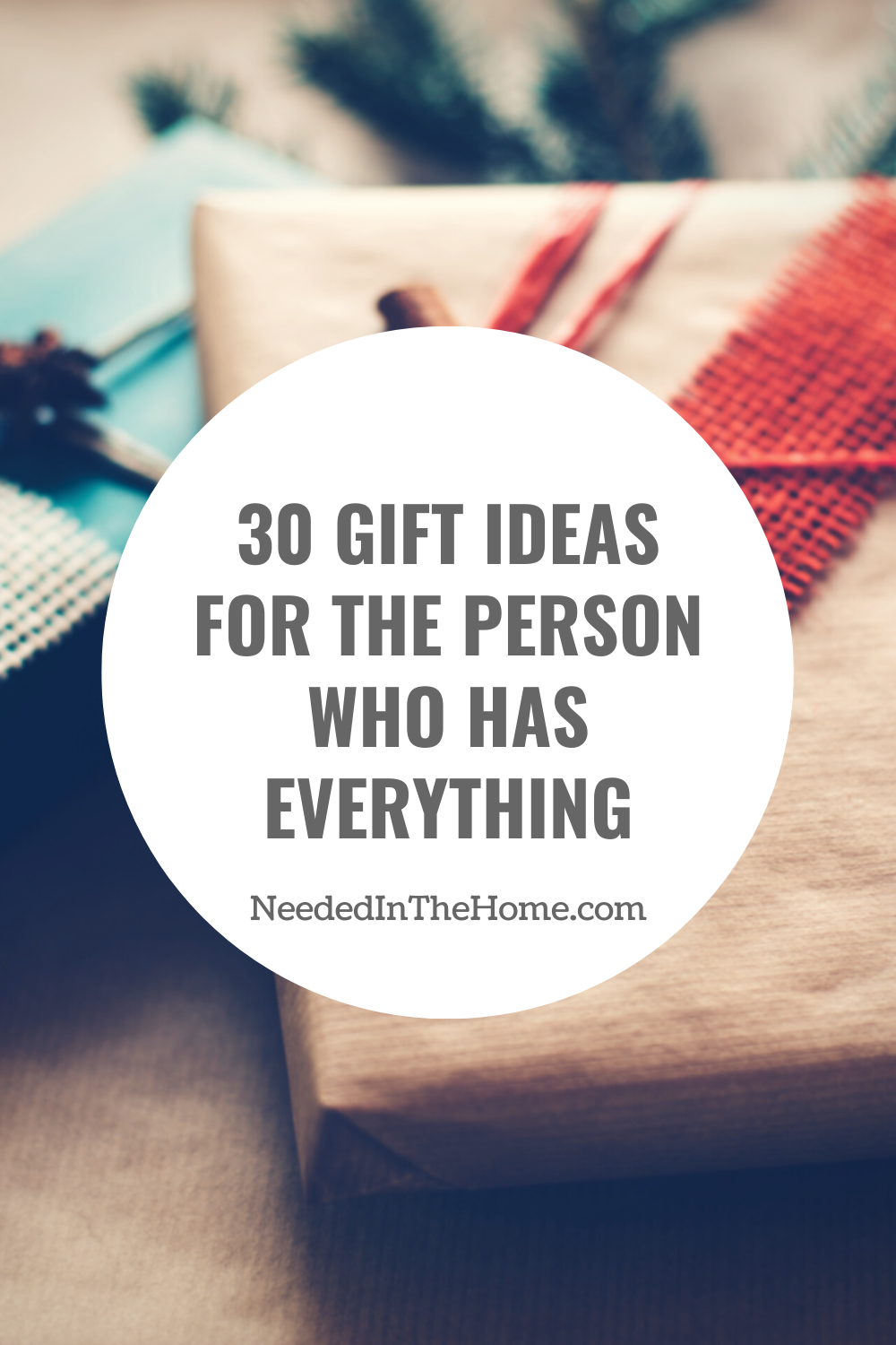 pinterest-pin-description 30 gift ideas for the person who has everything gifts wrapped in kraft paper and ribbons neededinthehome