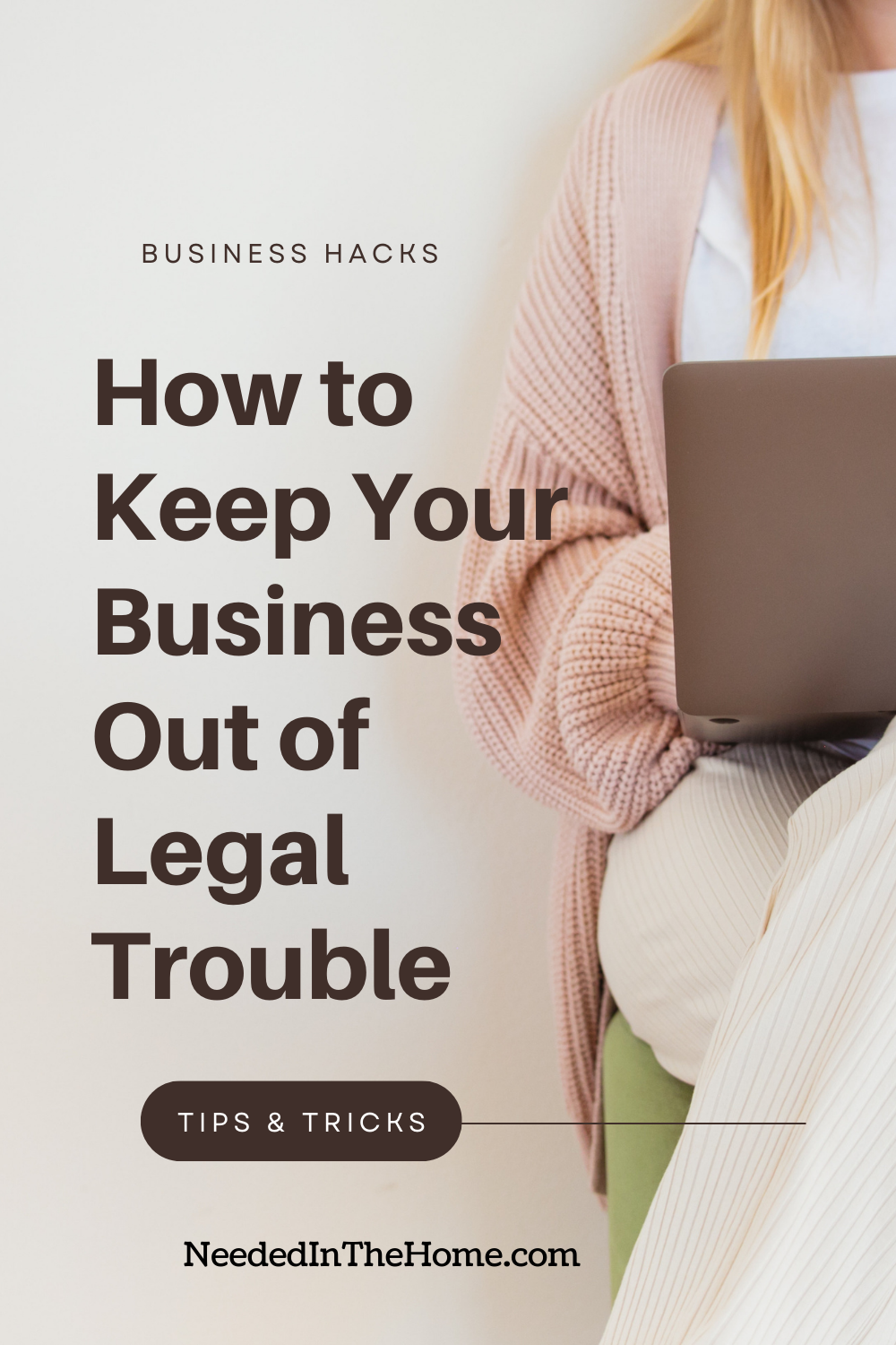 pinterest-pin-description business hacks how to keep your business out of legal trouble tips and tricks neededinthehome woman on laptop