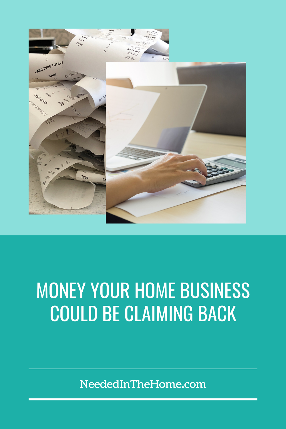 pinterest-pin-description money your home business could be claiming back pile of receipts laptop hand typing on calculator sheet of paper neededinthehome