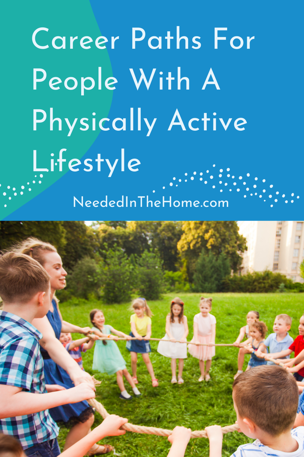 pinterest-pin-description career paths for people with a physically active lifestyle female teacher leading elementary students in outside group circle activity neededinthehome