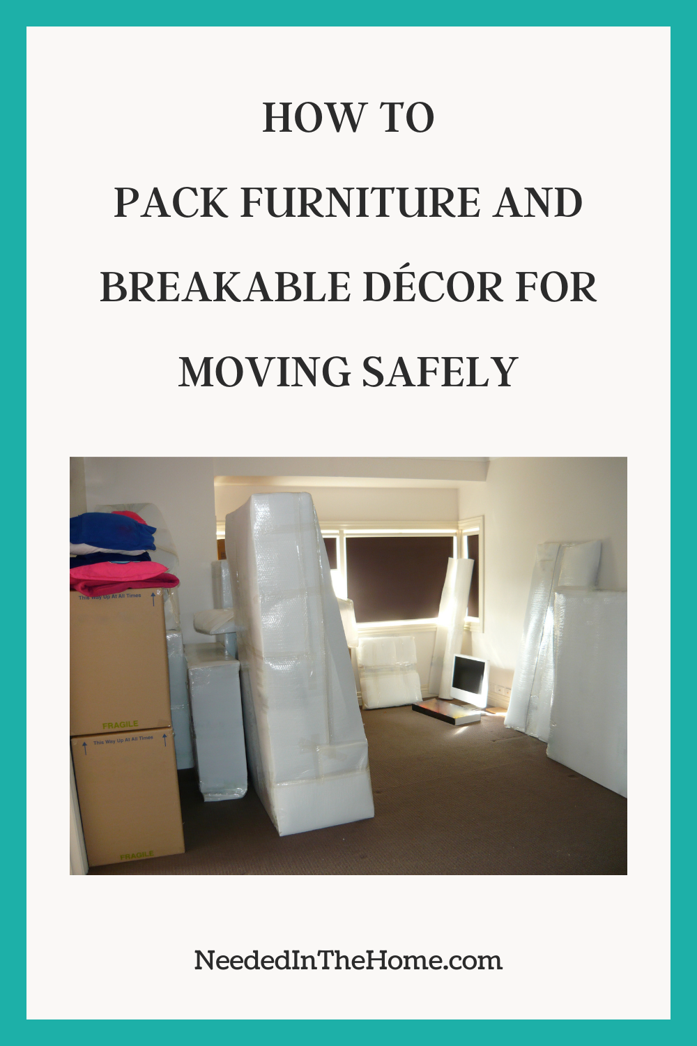 pinterest-pin-description how to pack furniture and breakable decor for moving safely image of a room full of wrapped and packed items neededinthehome