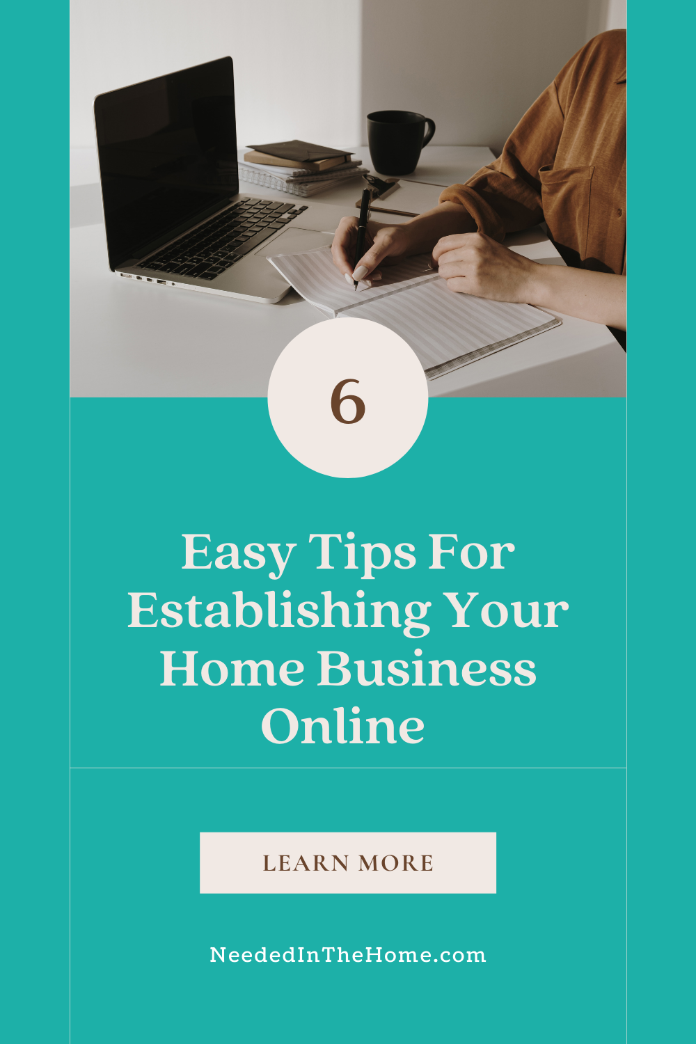 pinterest-pin-description 6 easy tips for establishing your home business online learn more woman writing in notebook next to laptop coffee neededinthehome