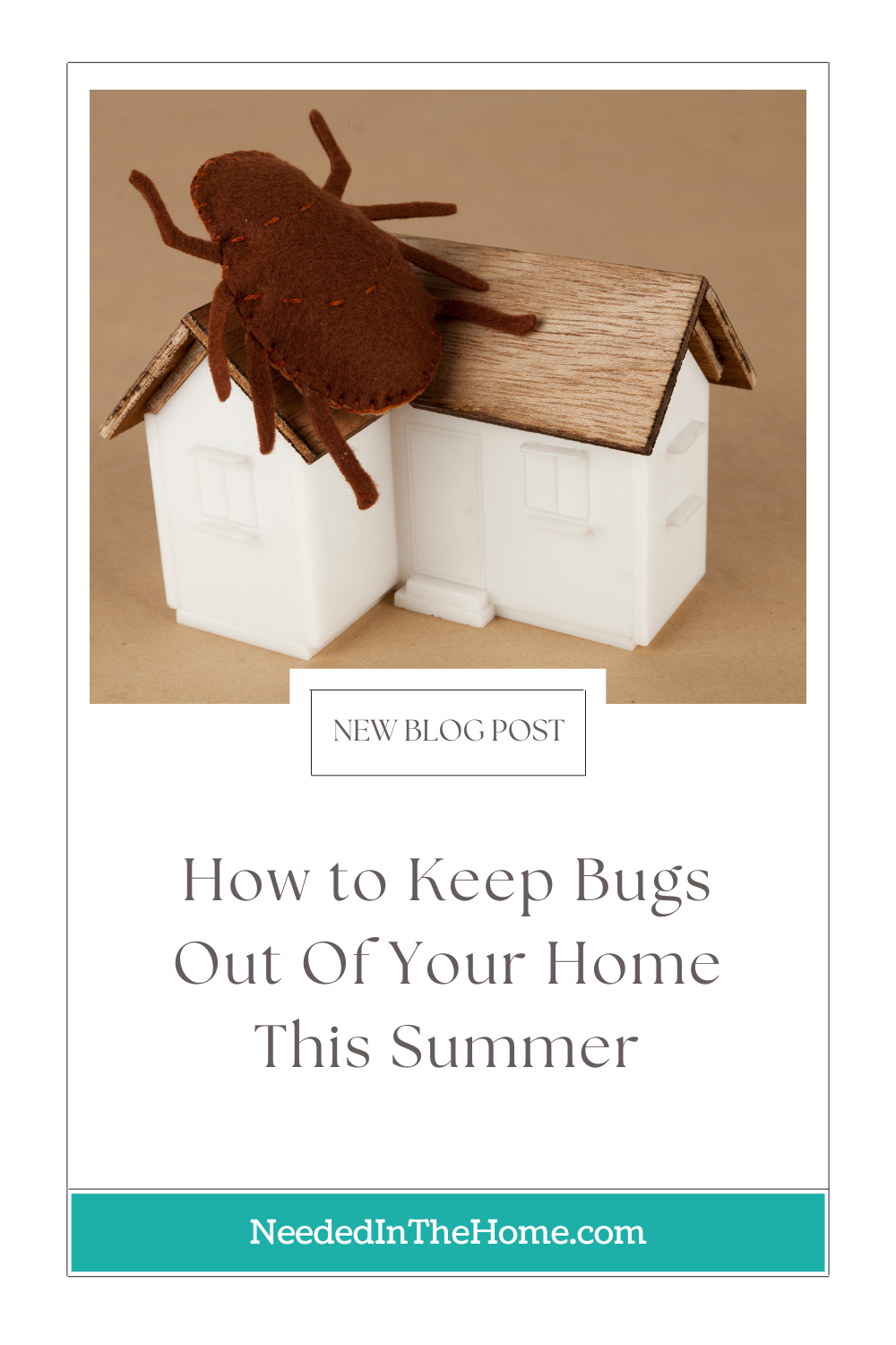 pinterest-pin-description new blog post how to keep bugs out of your home this summer plush bug on toy house neededinthehome