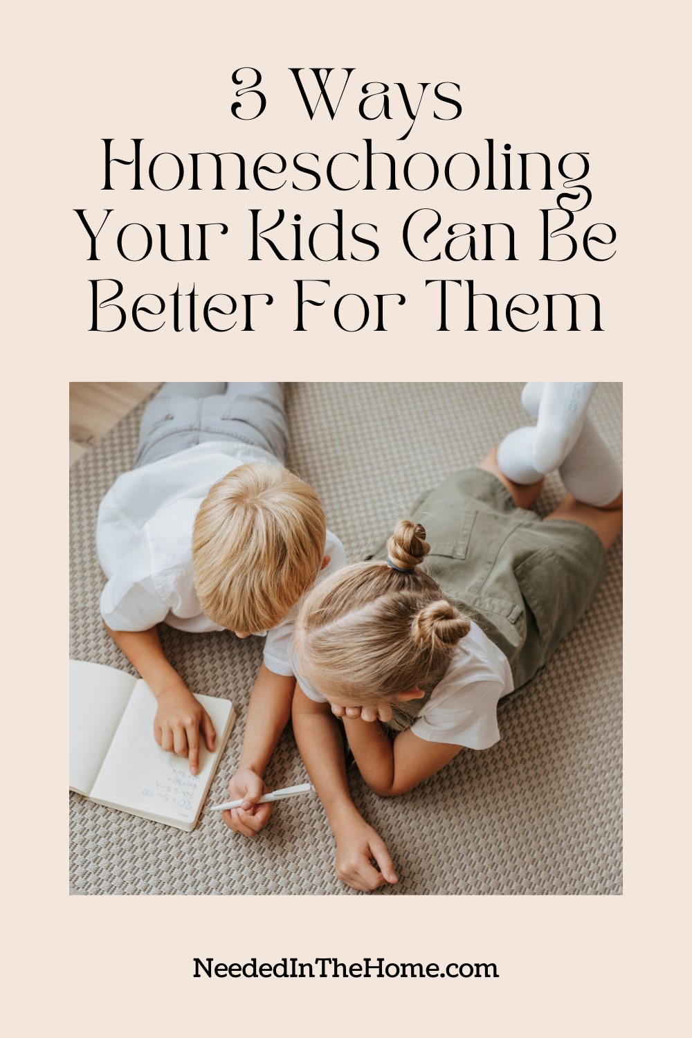 pinterest-pin-description 3 ways homeschooling your kids can be better for them neededinthehome