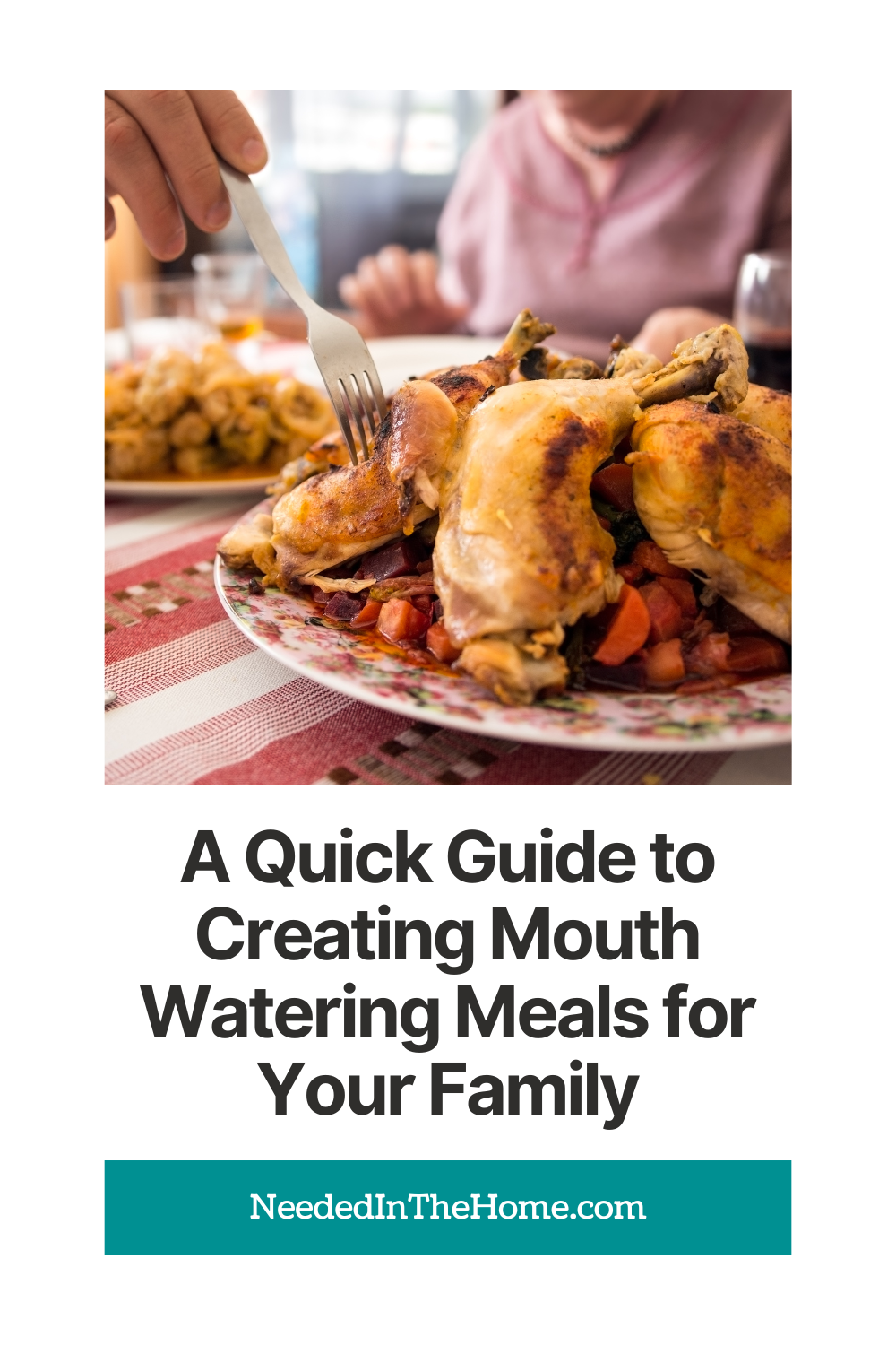 pinterest pin description a quick guide to creating mouth watering meals for your family chicken and vegetables on a plate with fork about to stick into it neededinthehome