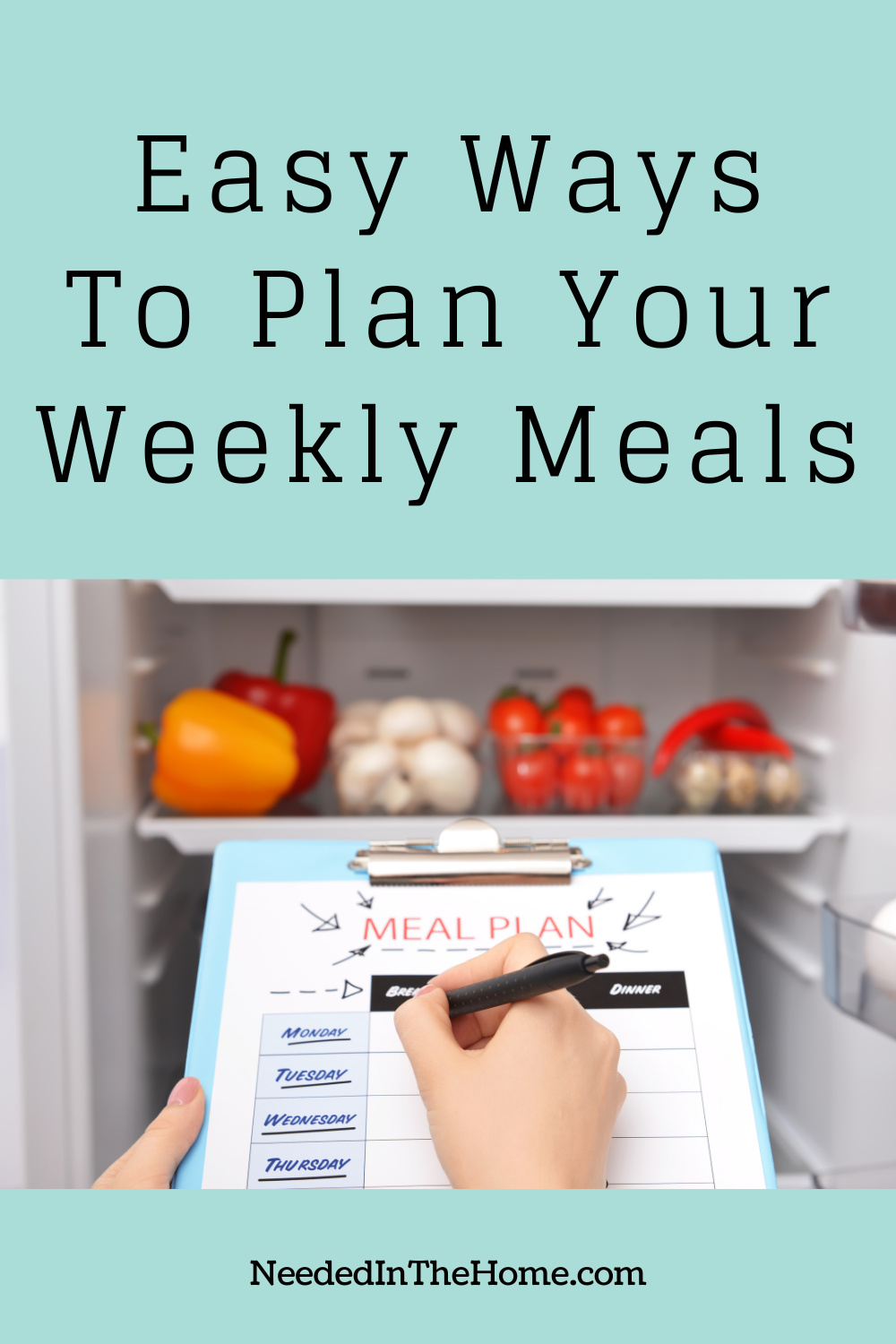 pinterest pin description easy ways to plan your weekly meals person's hand writing on a meal plan in front of the open refrigerator neededinthehome