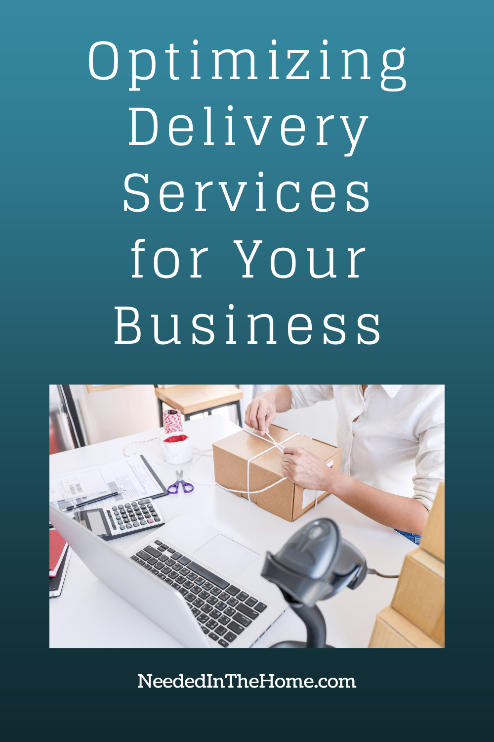 pinterest pin description optimizing delivery services for your business person wrapping a package for delivery near laptop neededinthehome