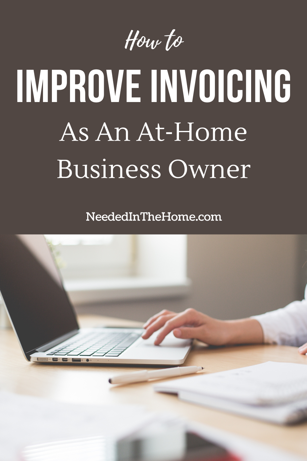 pinterest pin description how to improve invoicing as an at home business owner person typing on laptop neededinthehome