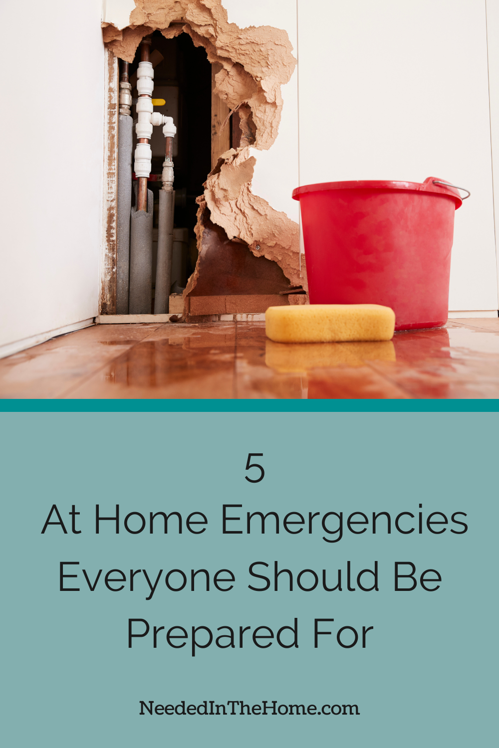 pinterest pin description 5 at home emergencies everyone should be prepared for burst pipes in wall next to bucket and sponge water on wood floor neededinthehome