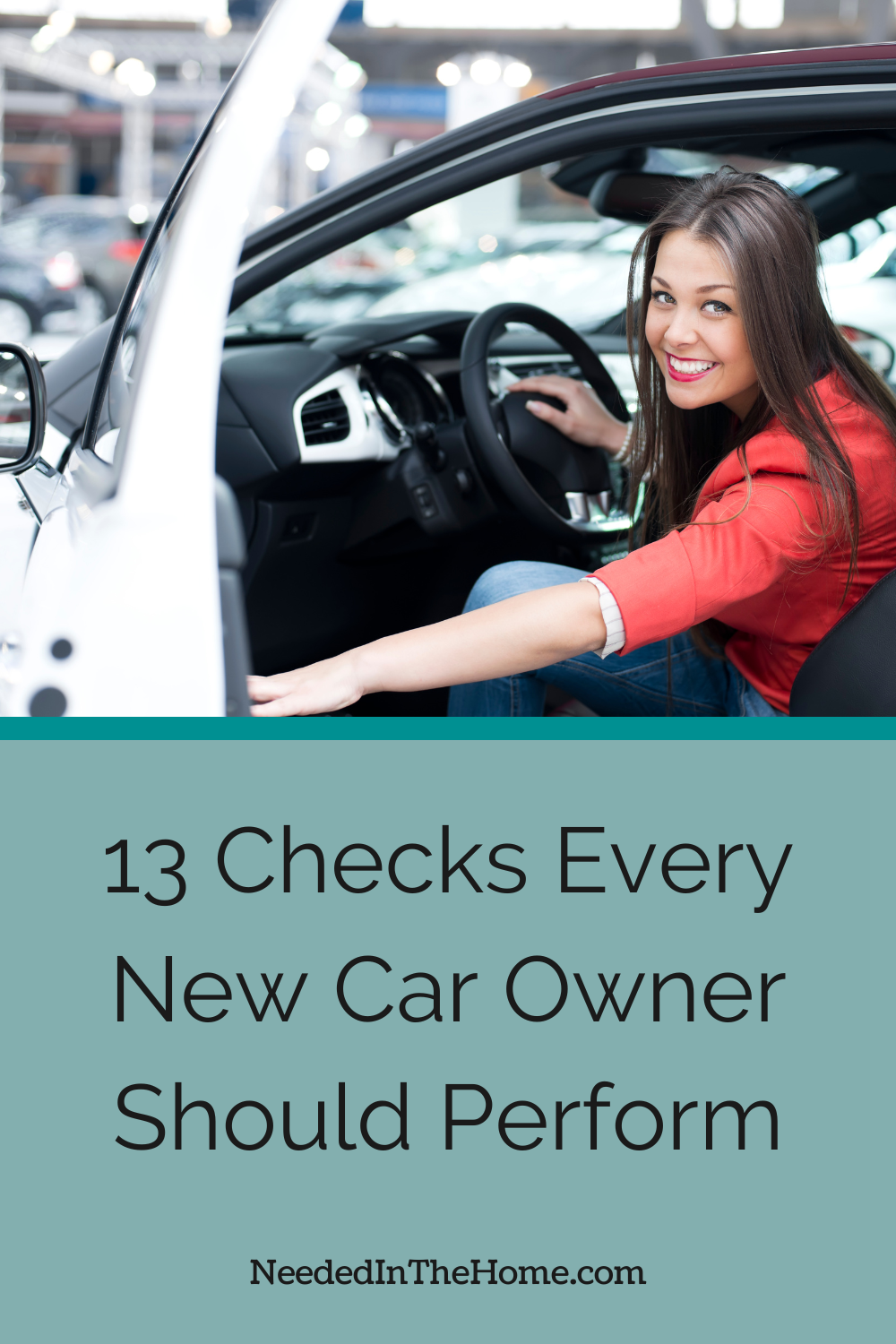 pinterest pin description 13 checks every new car owner should perform woman sitting in new car about to shut the door neededinthehome