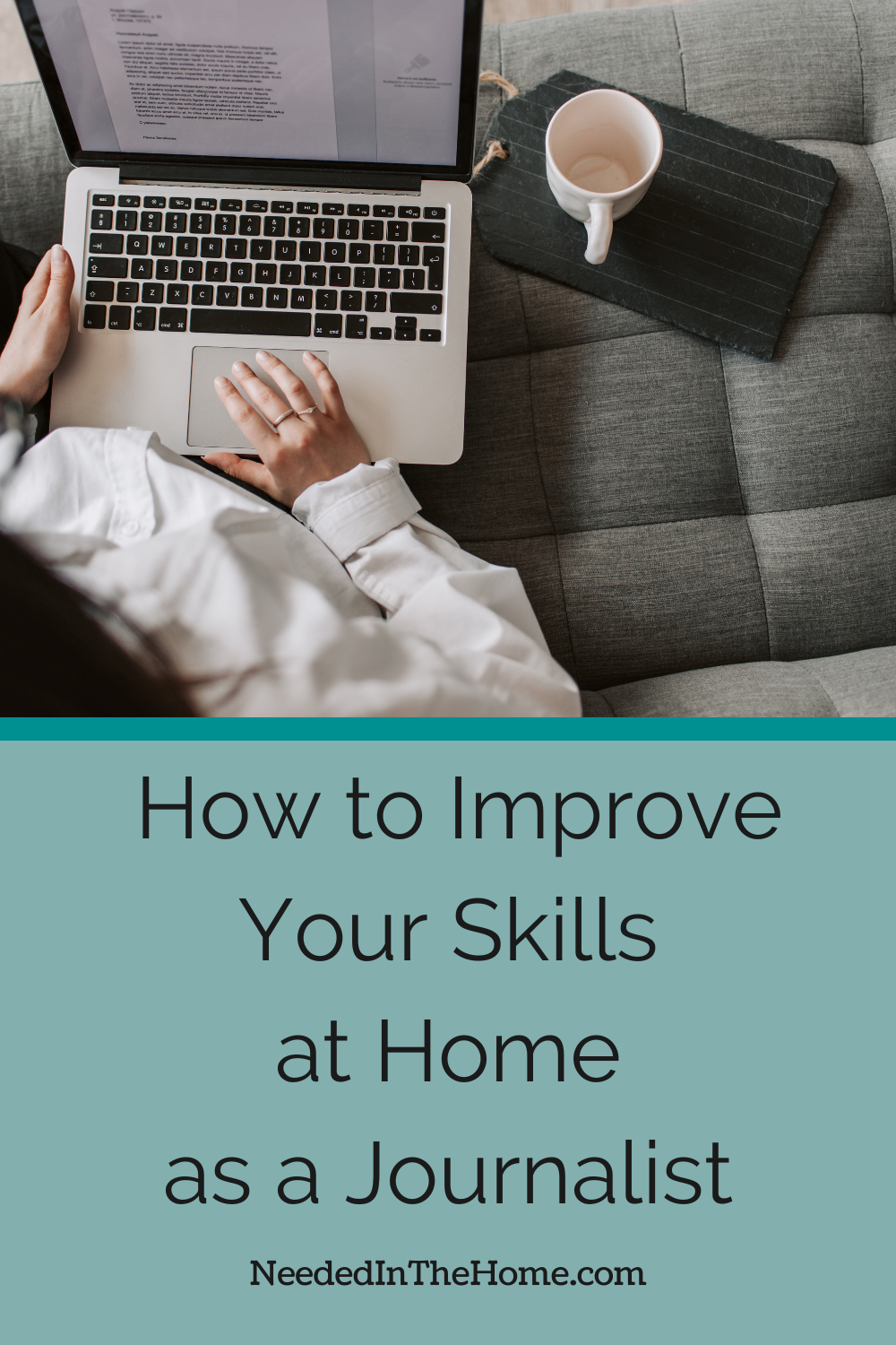 pinterest pin description how to improve your skills at home as a journalist woman with laptop empty coffee mug neededinthehome